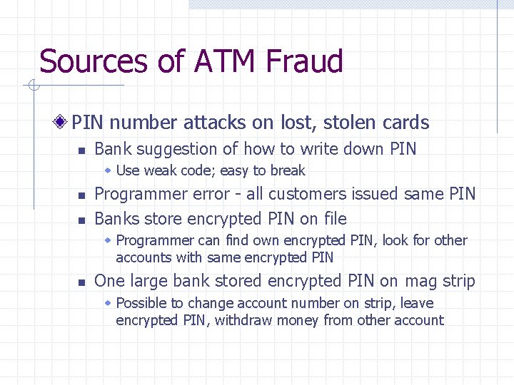 Sources of ATM Fraud PIN number attacks on lost, stolen cards n Bank suggestion