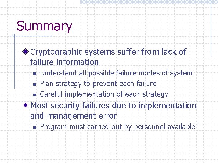 Summary Cryptographic systems suffer from lack of failure information n Understand all possible failure