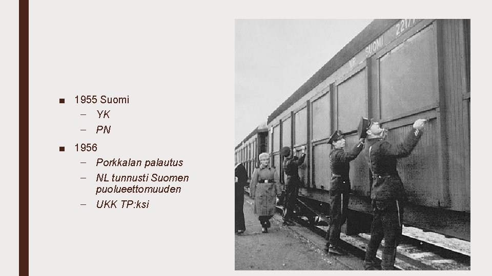 ■ 1955 Suomi – YK – PN ■ 1956 – Porkkalan palautus – NL