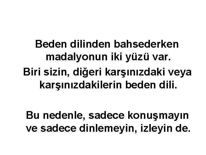 Beden dilinden bahsederken madalyonun iki yüzü var. Biri sizin, diğeri karşınızdaki veya karşınızdakilerin beden