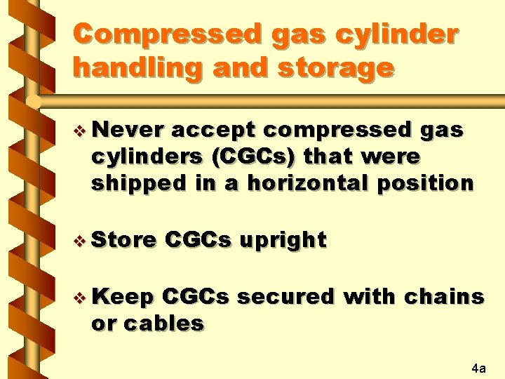 Compressed gas cylinder handling and storage v Never accept compressed gas cylinders (CGCs) that