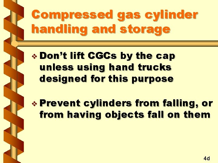 Compressed gas cylinder handling and storage v Don’t lift CGCs by the cap unless