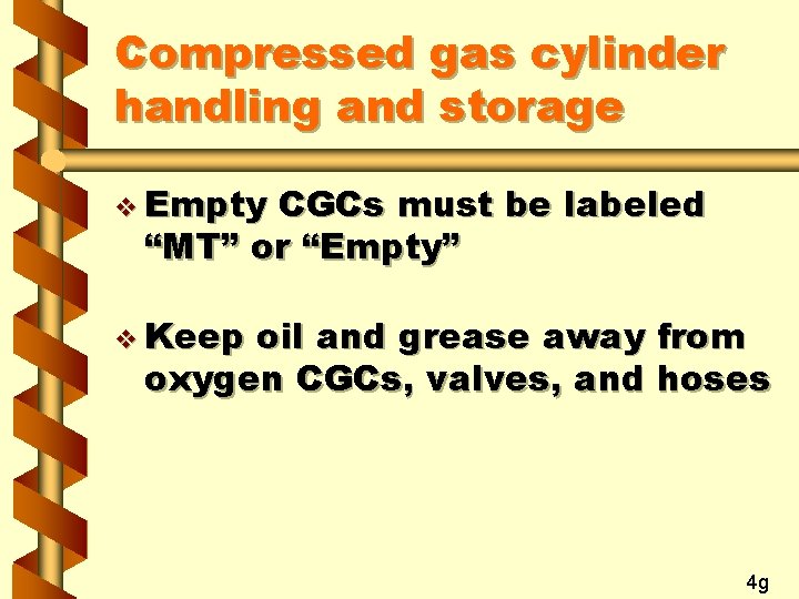 Compressed gas cylinder handling and storage v Empty CGCs must be labeled “MT” or