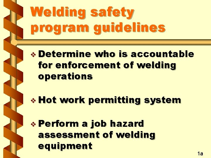 Welding safety program guidelines v Determine who is accountable for enforcement of welding operations