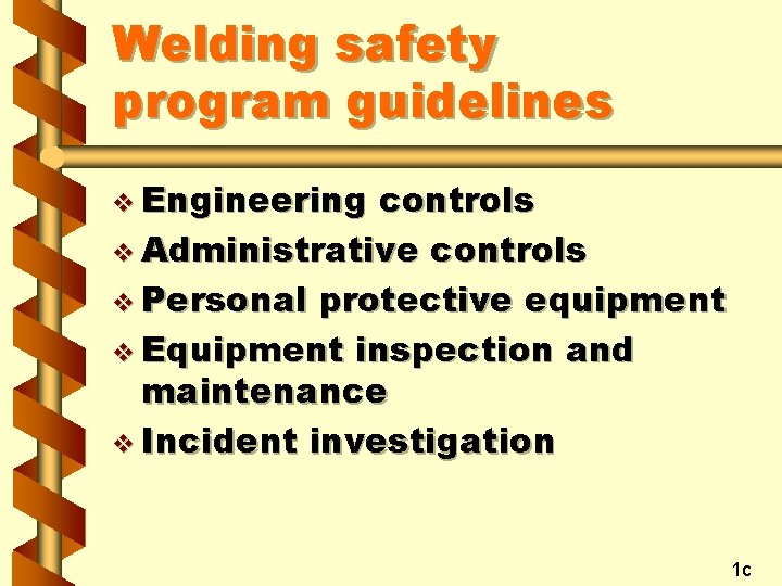 Welding safety program guidelines v Engineering controls v Administrative controls v Personal protective equipment