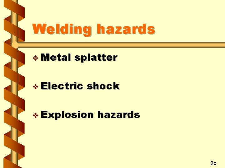 Welding hazards v Metal splatter v Electric shock v Explosion hazards 2 c 