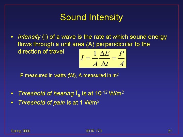 Sound Intensity • Intensity (I) of a wave is the rate at which sound