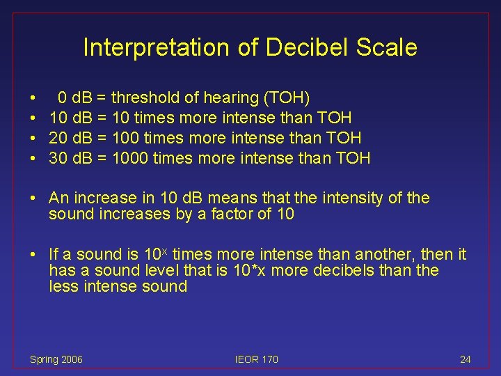 Interpretation of Decibel Scale • 0 d. B = threshold of hearing (TOH) •