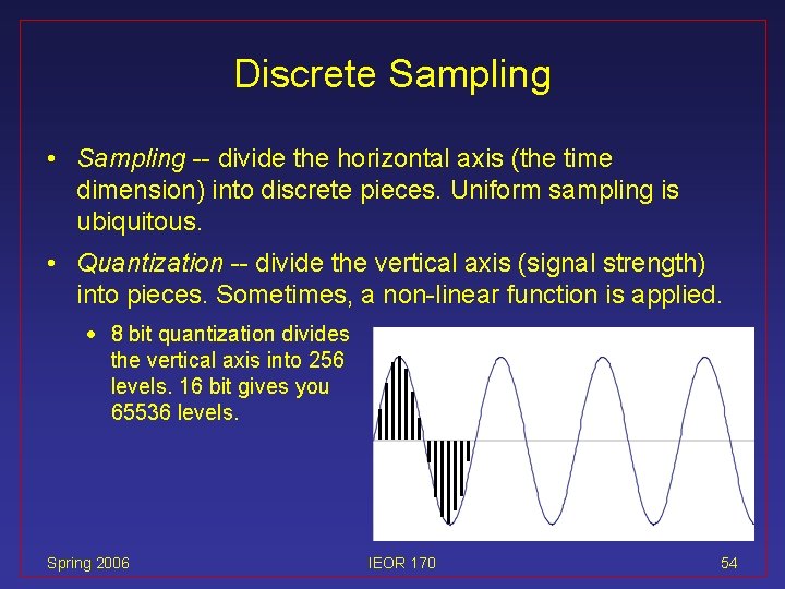 Discrete Sampling • Sampling -- divide the horizontal axis (the time dimension) into discrete