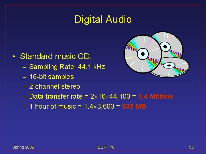 Digital Audio • Standard music CD: – – – Sampling Rate: 44. 1 k.