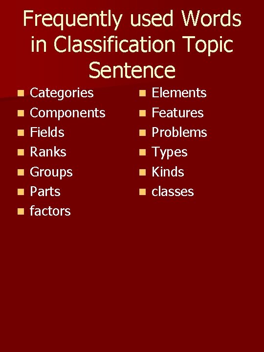 Frequently used Words in Classification Topic Sentence n n n n Categories Components Fields