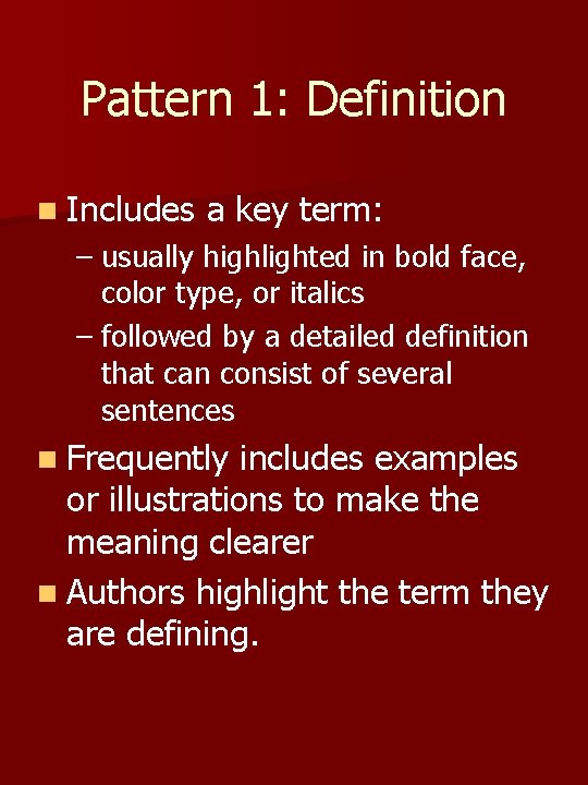 Pattern 1: Definition n Includes a key term: – usually highlighted in bold face,