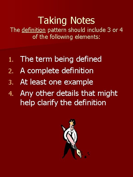 Taking Notes The definition pattern should include 3 or 4 of the following elements: