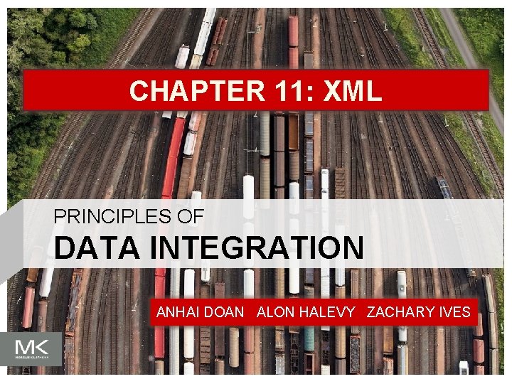 CHAPTER 11: XML PRINCIPLES OF DATA INTEGRATION ANHAI DOAN ALON HALEVY ZACHARY IVES 