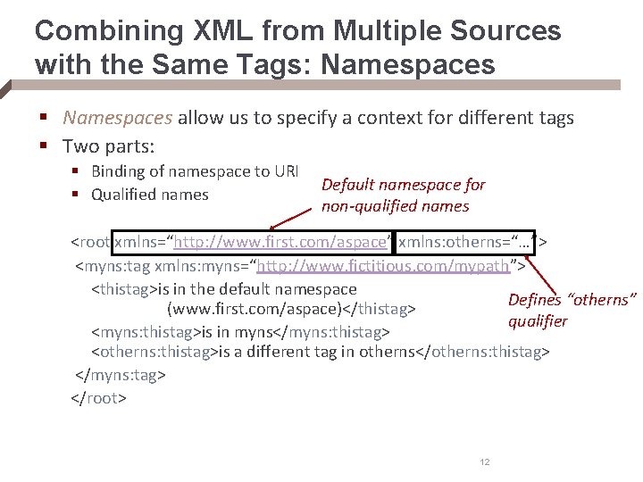 Combining XML from Multiple Sources with the Same Tags: Namespaces § Namespaces allow us