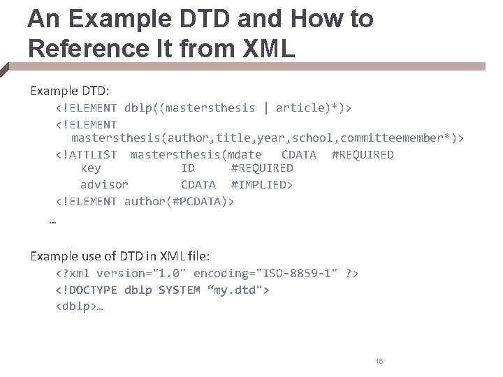 An Example DTD and How to Reference It from XML Example DTD: <!ELEMENT dblp((mastersthesis