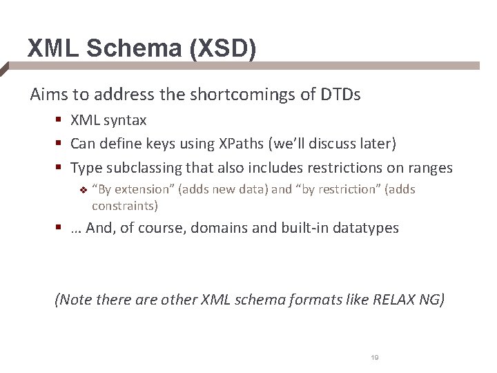 XML Schema (XSD) Aims to address the shortcomings of DTDs § XML syntax §