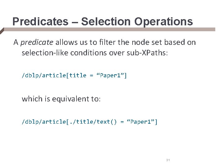 Predicates – Selection Operations A predicate allows us to filter the node set based