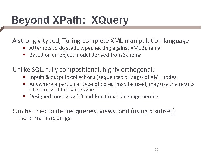 Beyond XPath: XQuery A strongly-typed, Turing-complete XML manipulation language § Attempts to do static