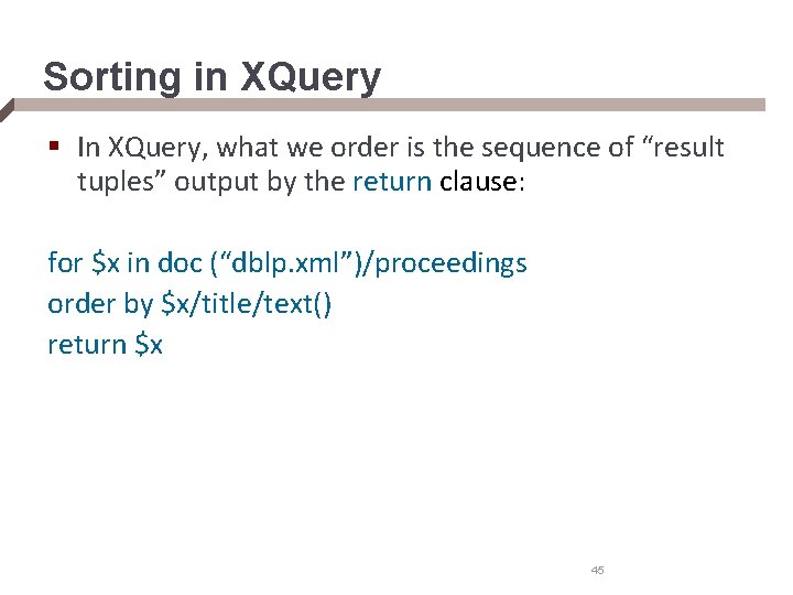 Sorting in XQuery § In XQuery, what we order is the sequence of “result