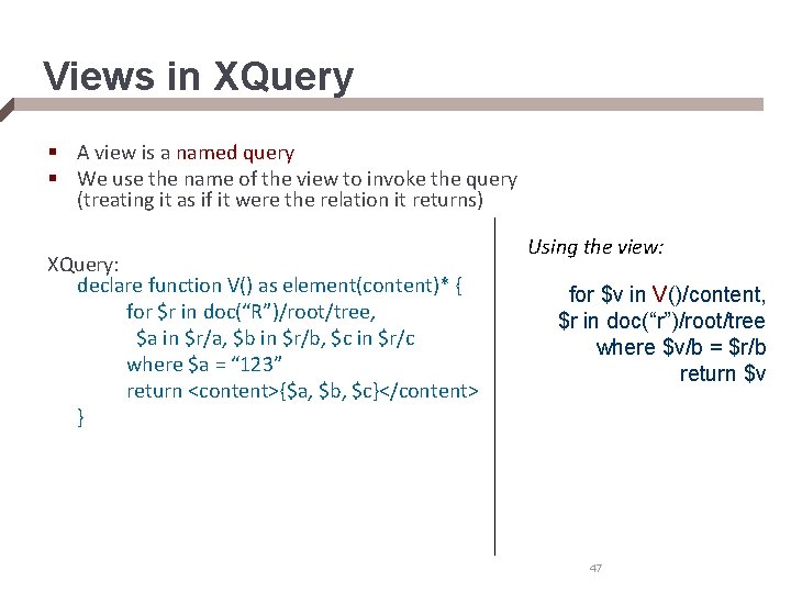 Views in XQuery § A view is a named query § We use the