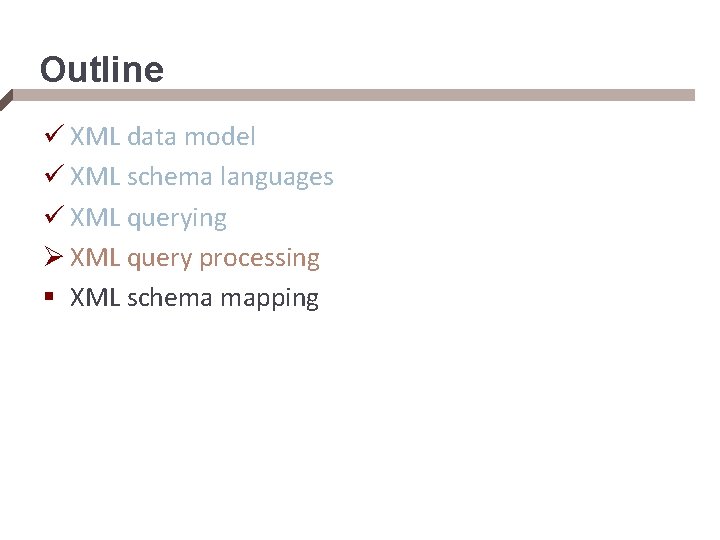 Outline ü XML data model ü XML schema languages ü XML querying Ø XML