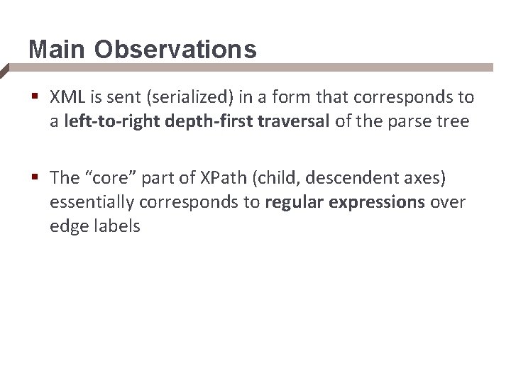 Main Observations § XML is sent (serialized) in a form that corresponds to a