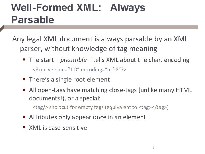 Well-Formed XML: Always Parsable Any legal XML document is always parsable by an XML