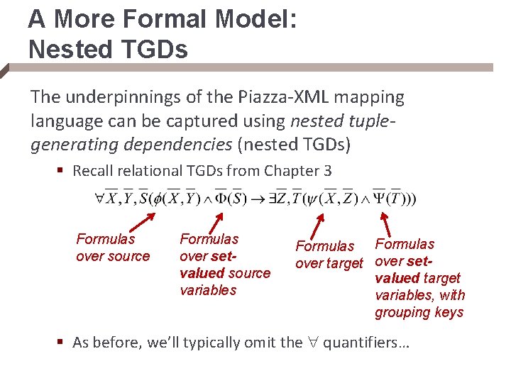 A More Formal Model: Nested TGDs The underpinnings of the Piazza-XML mapping language can