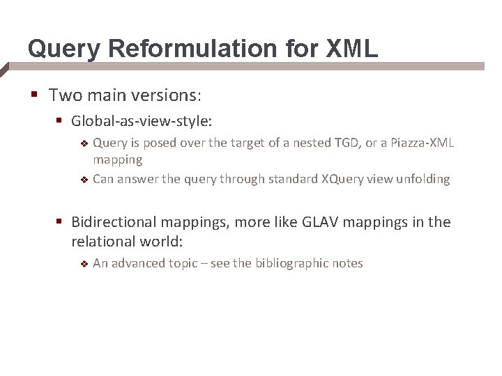 Query Reformulation for XML § Two main versions: § Global-as-view-style: Query is posed over