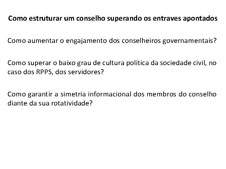 Como estruturar um conselho superando os entraves apontados Como aumentar o engajamento dos conselheiros