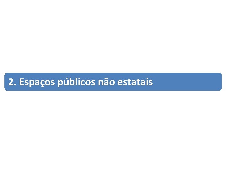 2. Espaços públicos não estatais 