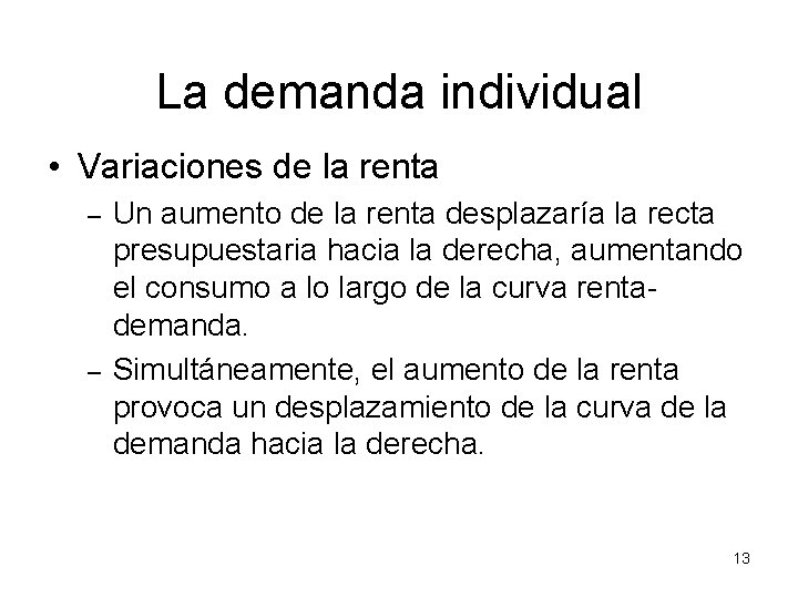 La demanda individual • Variaciones de la renta – – Un aumento de la