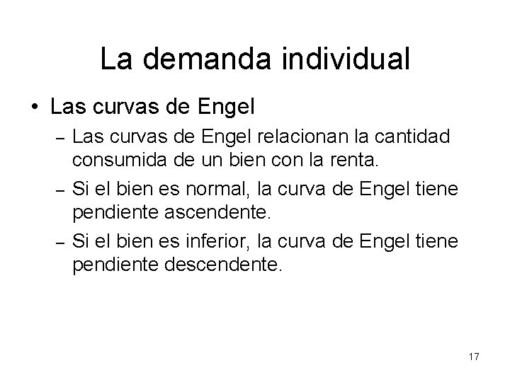 La demanda individual • Las curvas de Engel – – – Las curvas de