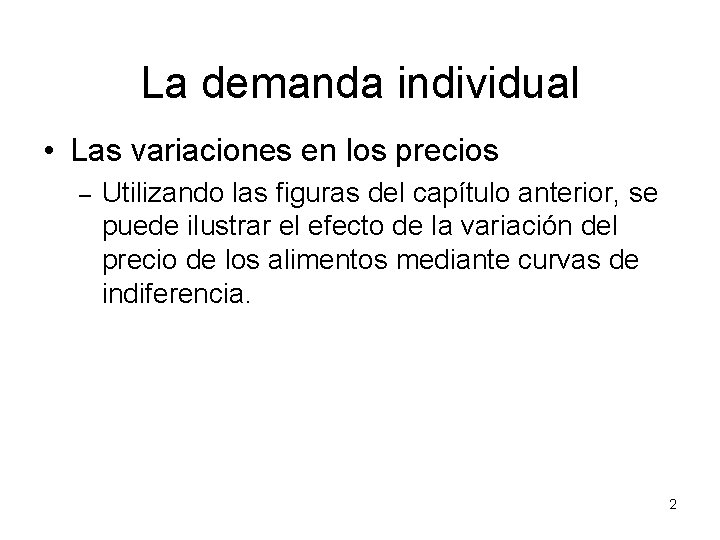 La demanda individual • Las variaciones en los precios – Utilizando las figuras del