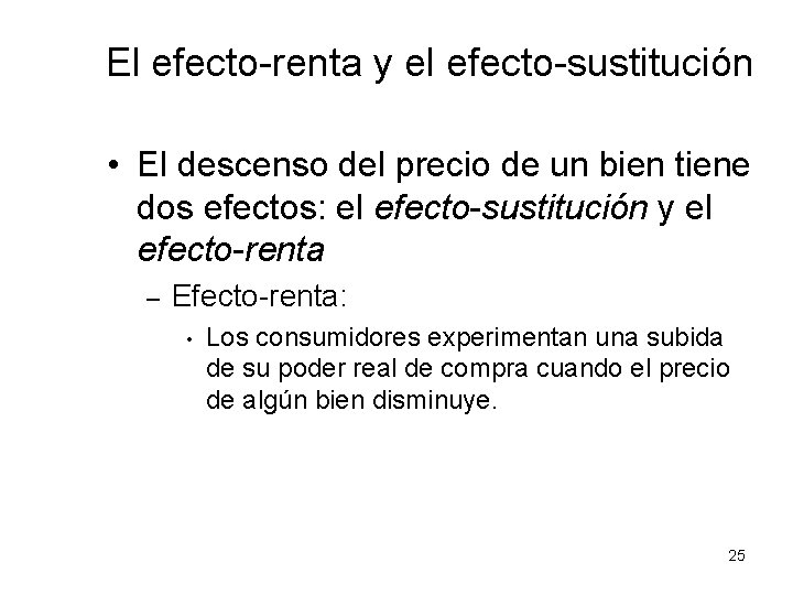 El efecto-renta y el efecto-sustitución • El descenso del precio de un bien tiene