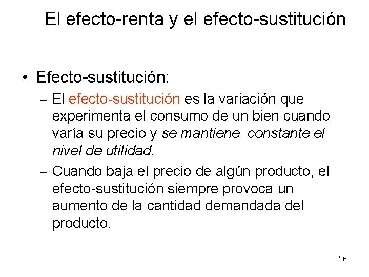 El efecto-renta y el efecto-sustitución • Efecto-sustitución: – – El efecto-sustitución es la variación