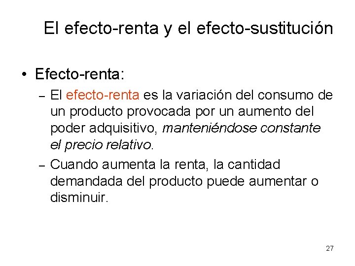 El efecto-renta y el efecto-sustitución • Efecto-renta: – – El efecto-renta es la variación