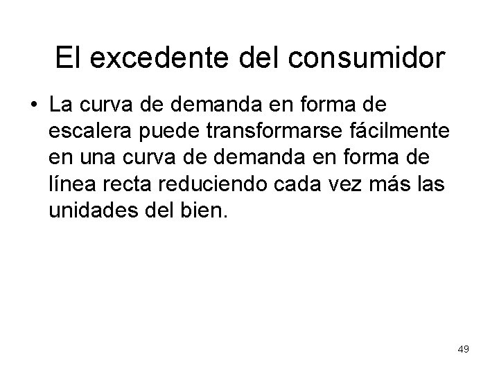 El excedente del consumidor • La curva de demanda en forma de escalera puede