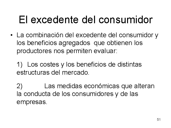 El excedente del consumidor • La combinación del excedente del consumidor y los beneficios