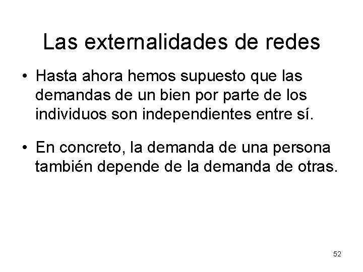 Las externalidades de redes • Hasta ahora hemos supuesto que las demandas de un