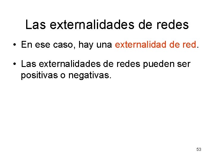 Las externalidades de redes • En ese caso, hay una externalidad de red. •