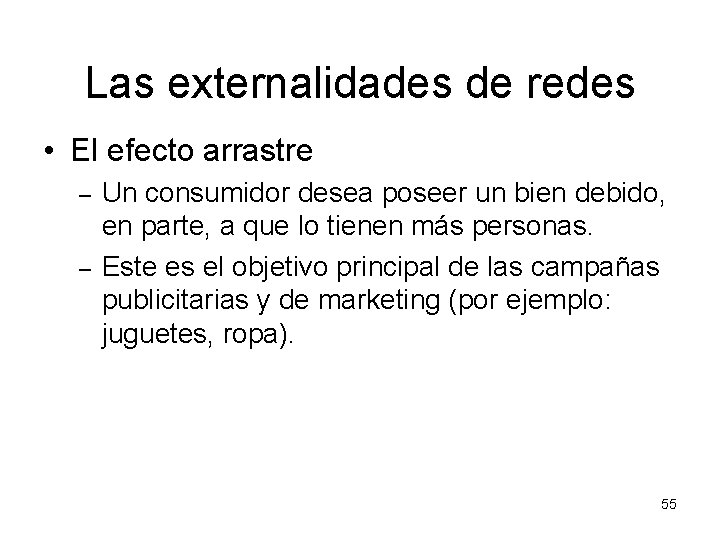 Las externalidades de redes • El efecto arrastre – – Un consumidor desea poseer