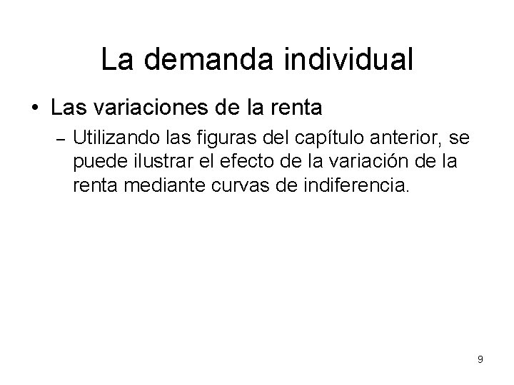 La demanda individual • Las variaciones de la renta – Utilizando las figuras del