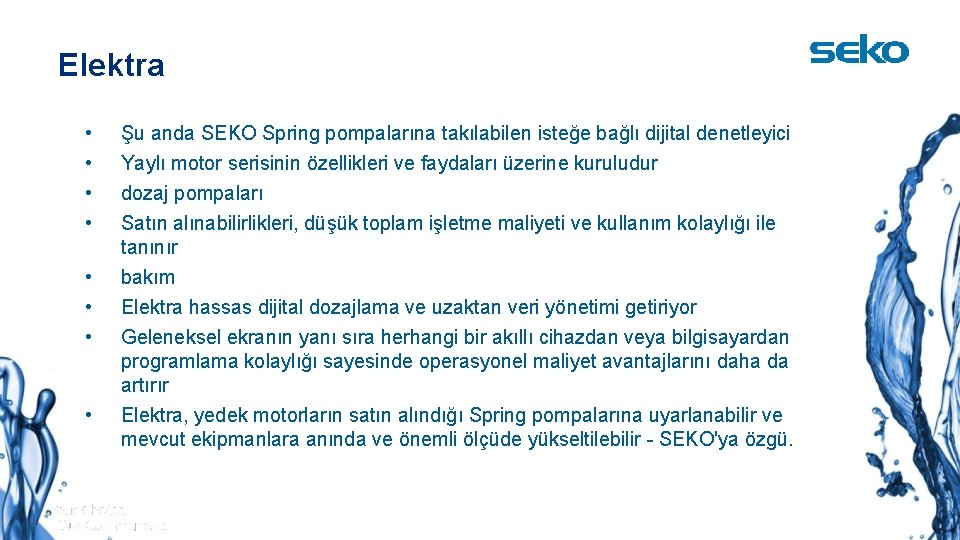 Elektra • • Şu anda SEKO Spring pompalarına takılabilen isteğe bağlı dijital denetleyici Yaylı