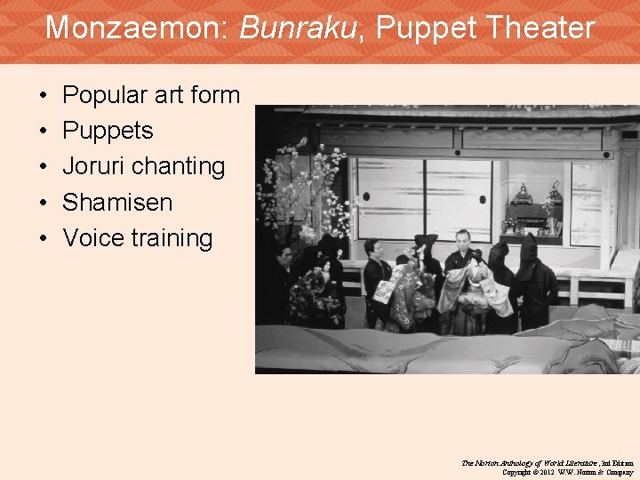 Monzaemon: Bunraku, Puppet Theater • • • Popular art form Puppets Joruri chanting Shamisen