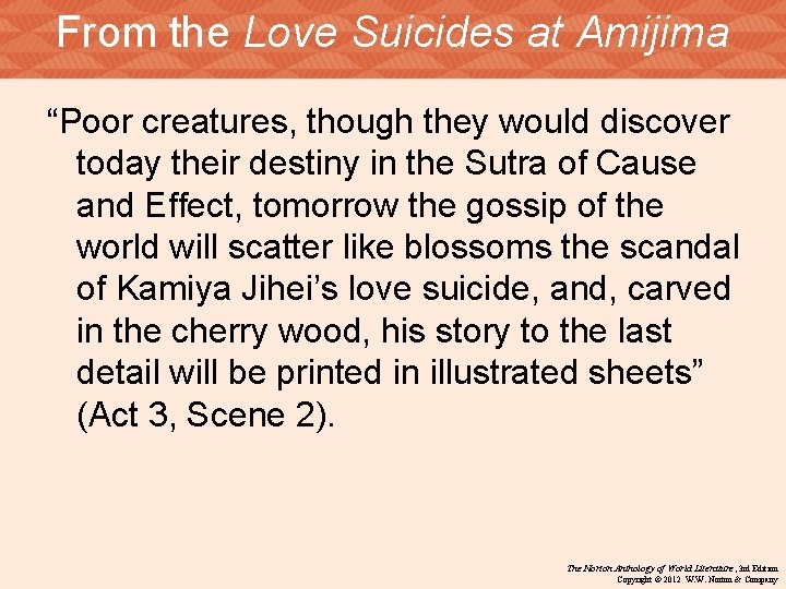 From the Love Suicides at Amijima “Poor creatures, though they would discover today their