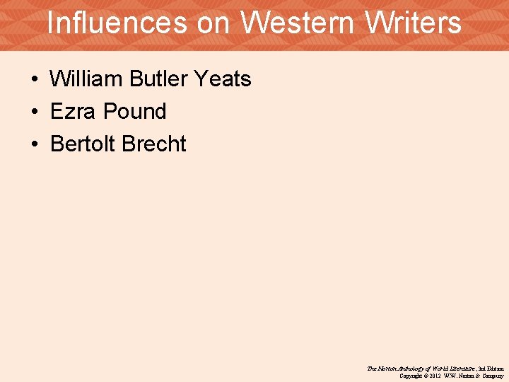 Influences on Western Writers • William Butler Yeats • Ezra Pound • Bertolt Brecht