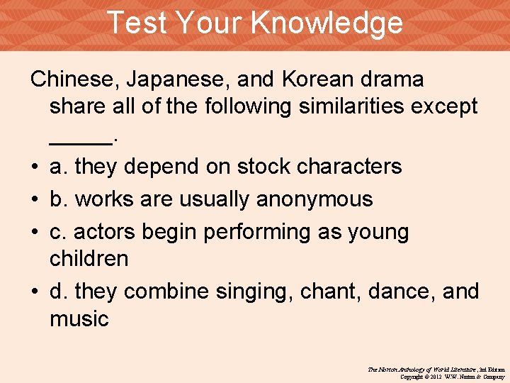 Test Your Knowledge Chinese, Japanese, and Korean drama share all of the following similarities