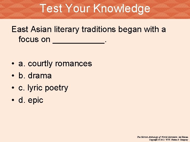 Test Your Knowledge East Asian literary traditions began with a focus on ______. •